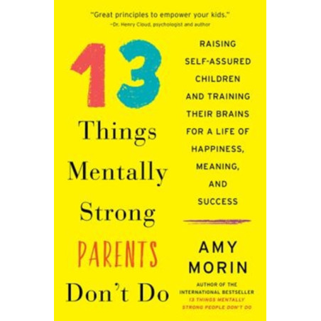 13 Things Mentally Strong Parents Don't Do : Raising Self