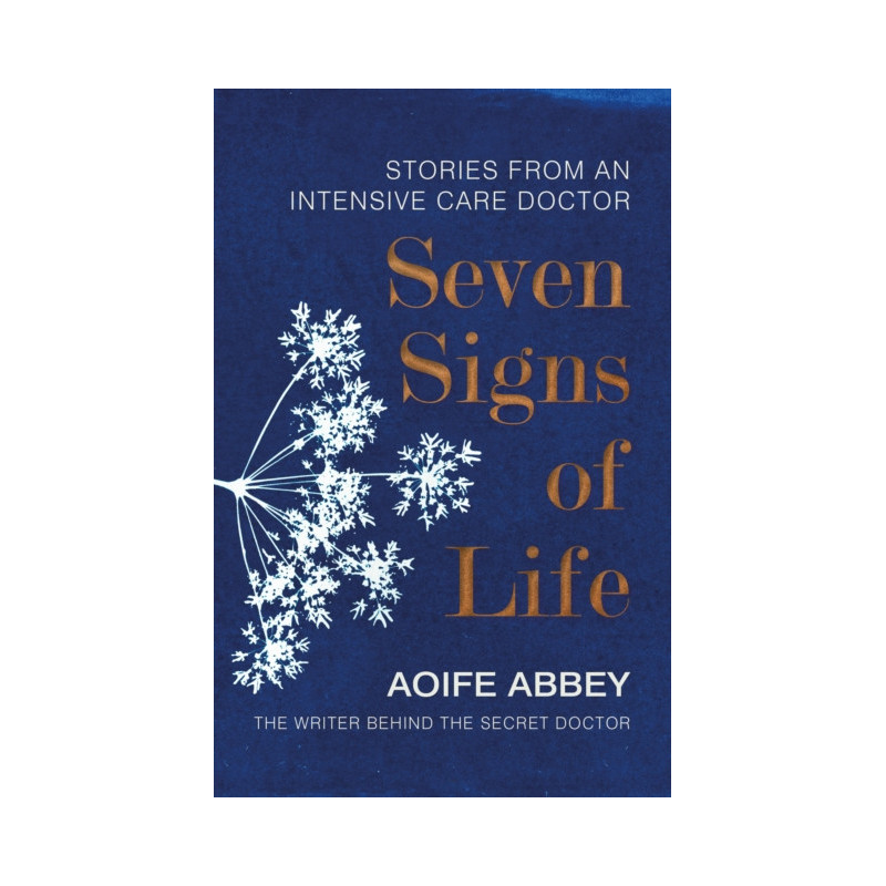 Seven Signs of Life : Stories from an Intensive Care Doctor
