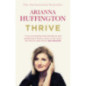 Thrive : The Third Metric to Redefining Success and Creating a Happier Life Thrive : The Third Metric to Redefining Success and Creating a Happier Life