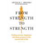 From Strength to Strength : Finding Success, Happiness and Deep Purpose in the Second Half of Life From Strength to Strength : Finding Success, Happiness and Deep Purpose in the Second Half of Life