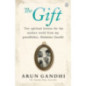The Gift : Ten spiritual lessons for the modern world from my Grandfather, Mahatma Gandhi The Gift : Ten spiritual lessons for the modern world from my Grandfather, Mahatma Gandhi