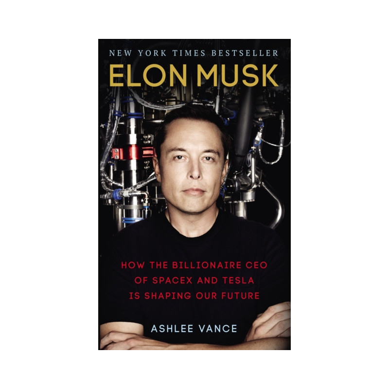 Elon Musk : How the Billionaire CEO of SpaceX and Tesla is Shaping our Future Elon Musk : How the Billionaire CEO of SpaceX and Tesla is Shaping our Future