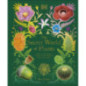 The Secret World of Plants : Tales of More Than 100 Remarkable Flowers, Trees, and Seeds