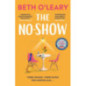 The No-Show : an unexpected love story you'll never forget, from the author of The Flatshare The No-Show : an unexpected love story you'll never forget, from the author of The Flatshare