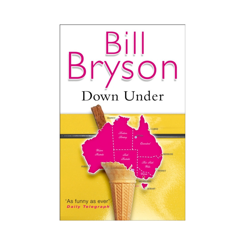 Down Under : Travels in a Sunburned Country Down Under : Travels in a Sunburned Country