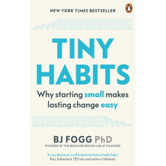 Tiny Habits : Why Starting Small Makes Lasting Change Easy