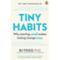 Tiny Habits : Why Starting Small Makes Lasting Change Easy Tiny Habits : Why Starting Small Makes Lasting Change Easy