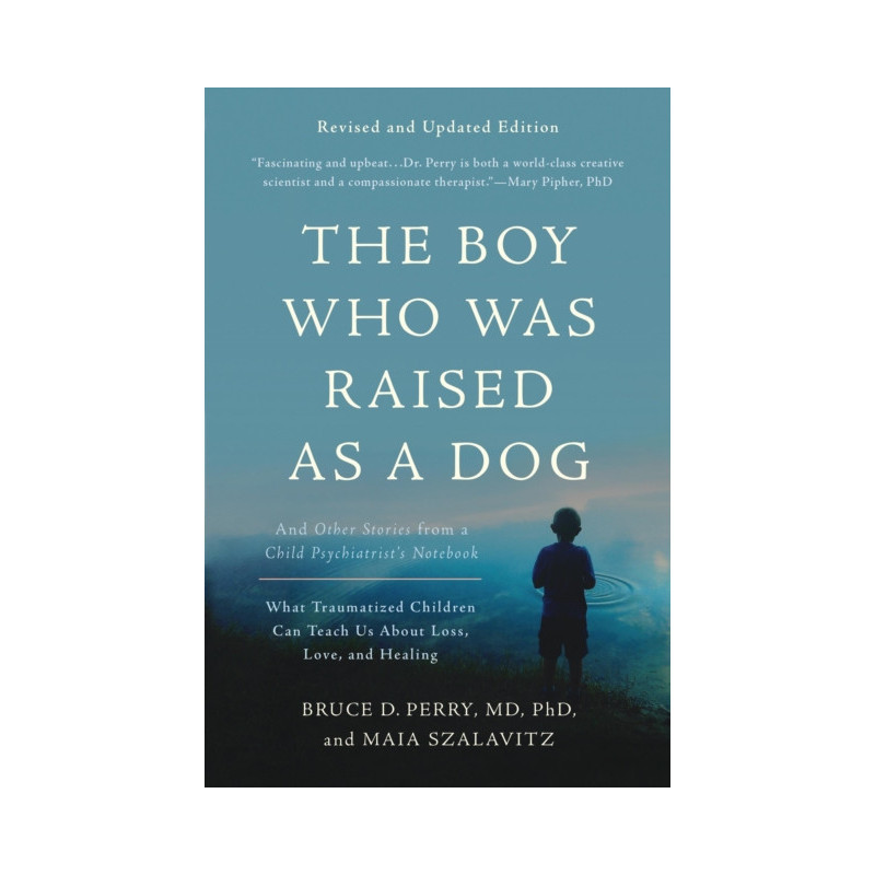 The Boy Who Was Raised as a Dog, 3rd Edition : And Other Stories from a Child Psychiatrist's Notebook