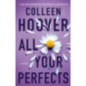 All Your Perfects : A Novel Volume 4