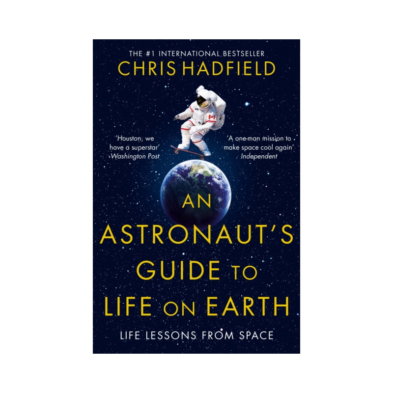 An Astronaut's Guide to Life on Earth An Astronaut's Guide to Life on Earth