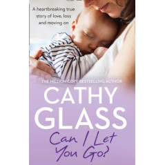 Can I Let You Go? : A Heartbreaking True Story of Love, Loss and Moving on