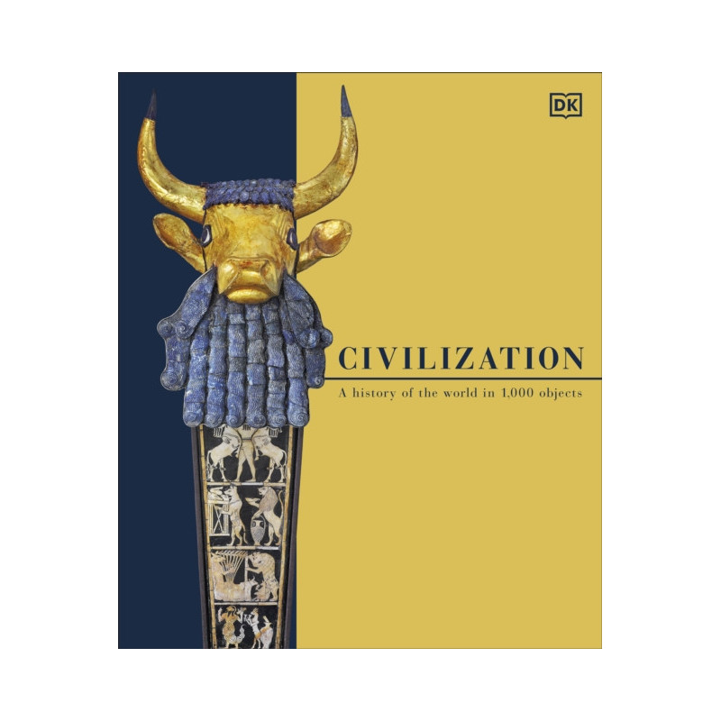 Civilization : A History of the World in 1000 Objects Civilization : A History of the World in 1000 Objects