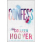 Confess : an emotional and gripping novel from #1 Sunday Times bestselling author of IT ENDS WITH US