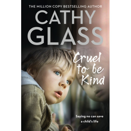 Cruel to Be Kind : Saying No Can Save a Child’s Life