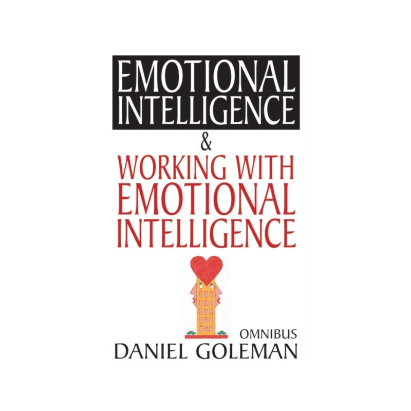 Daniel Goleman Omnibus : "Emotional Intelligence",  "Working with EQ"