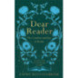 Dear Reader : The Comfort and Joy of Books Dear Reader : The Comfort and Joy of Books