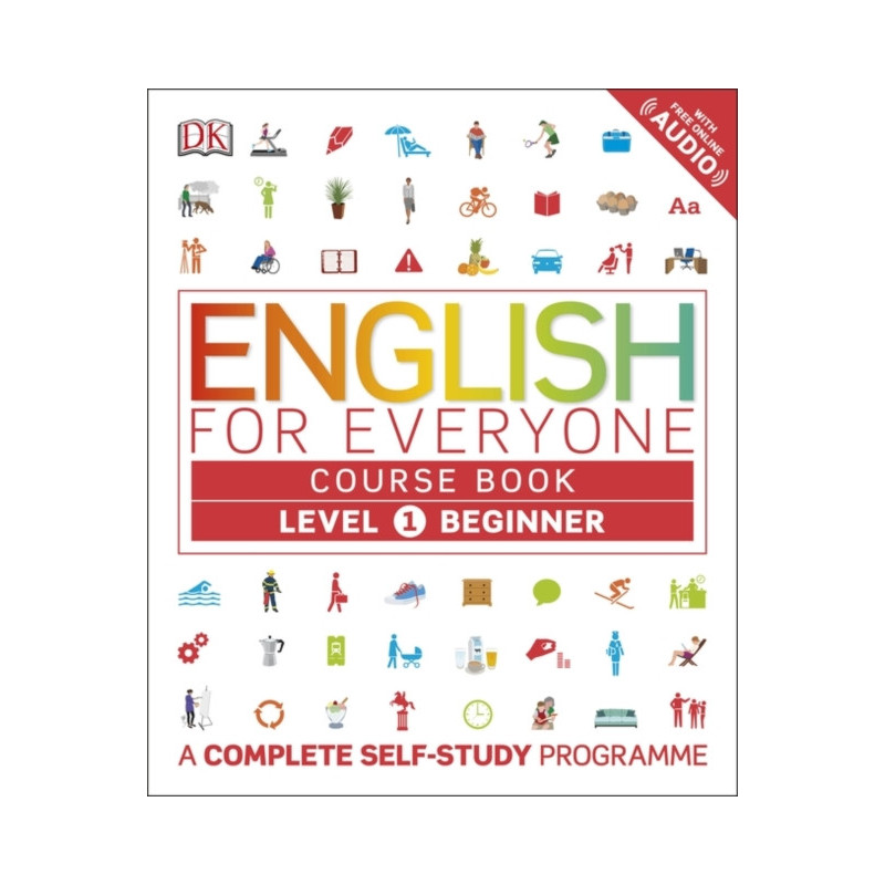 English for Everyone Course Book Level 1 Beginner : A Complete Self-Study Programme English for Everyone Course Book Level 1 Beginner : A Complete Self-Study Programme