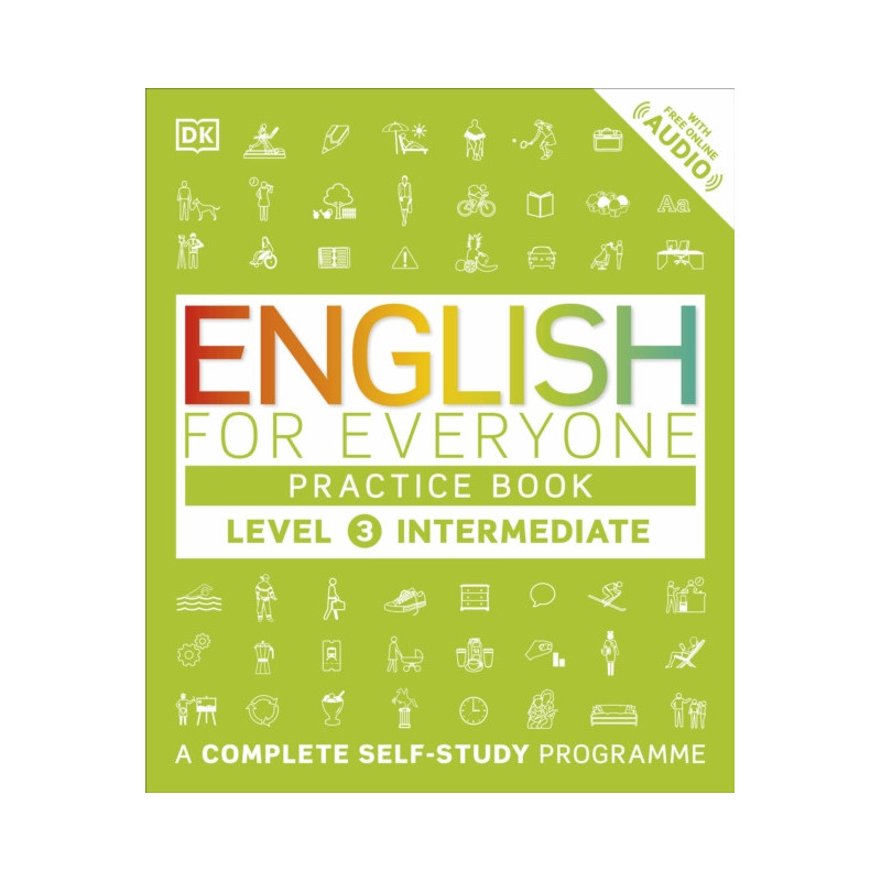 English for Everyone Practice Book Level 3 Intermediate : A Complete Self-Study Programme English for Everyone Practice Book Level 3 Intermediate : A Complete Self-Study Programme