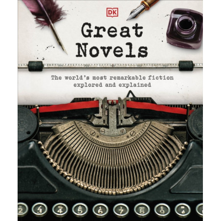 Great Novels : The World's Most Remarkable Fiction Explored and Explained
