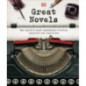 Great Novels : The World's Most Remarkable Fiction Explored and Explained