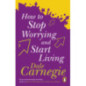 How To Stop Worrying And Start Living