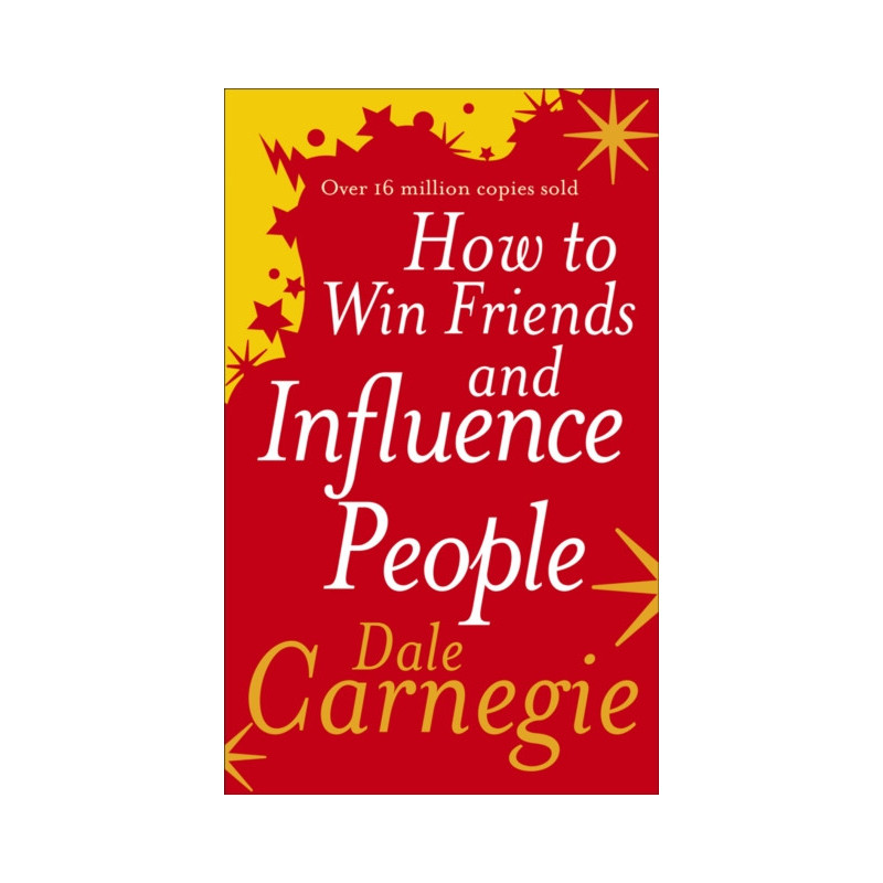 How to Win Friends and Influence People How to Win Friends and Influence People