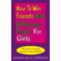 How to Win Friends and Influence People for Girls How to Win Friends and Influence People for Girls