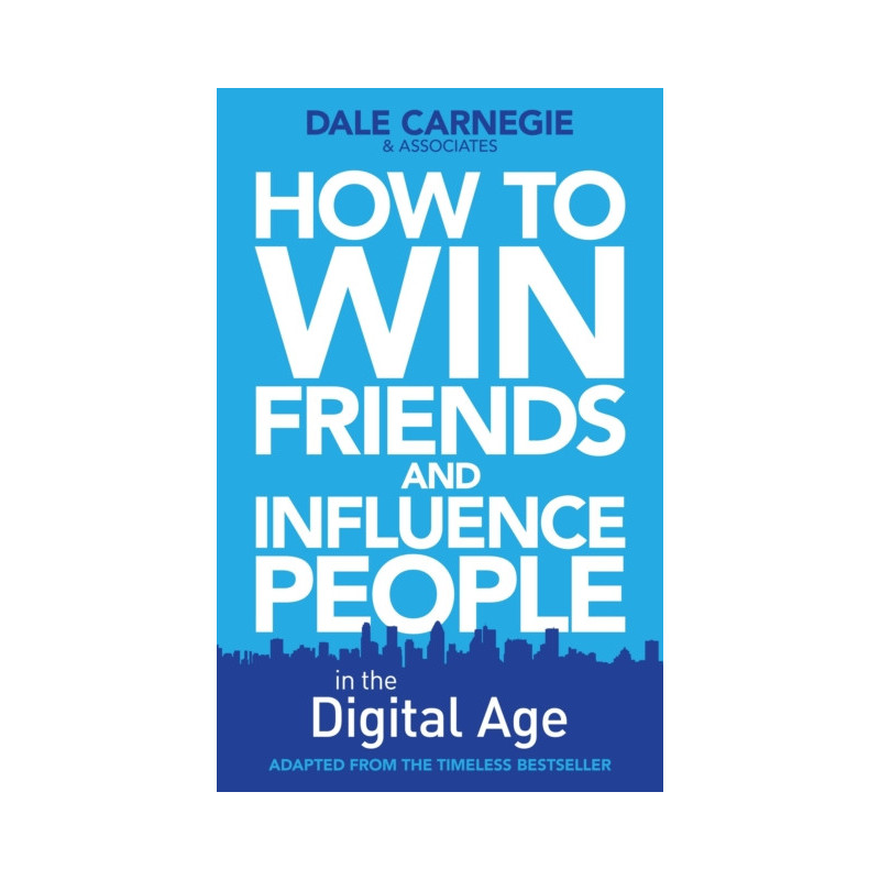 How to Win Friends and Influence People in the Digital Age
