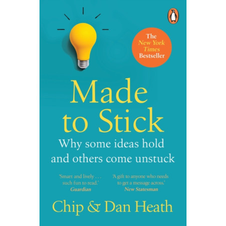 Made to Stick : Why some ideas take hold and others come unstuck