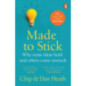 Made to Stick : Why some ideas take hold and others come unstuck