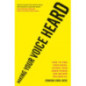Making Your Voice Heard : How to own your space, access your inner power and become influential Making Your Voice Heard : How to own your space, access your inner power and become influential