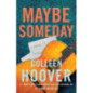 Maybe Someday Maybe Someday