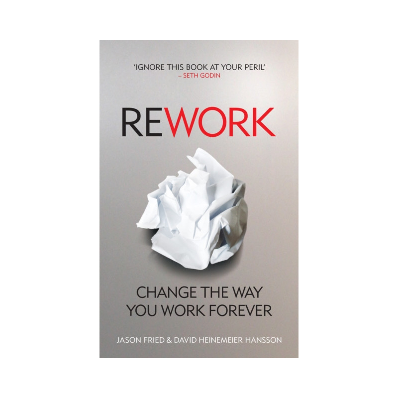 ReWork : Change the Way You Work Forever