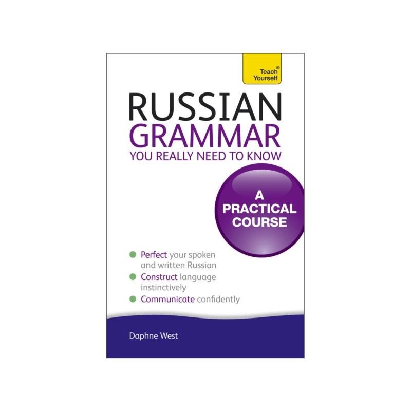 Russian Grammar You Really Need To Know: Teach Yourself Russian Grammar You Really Need To Know: Teach Yourself