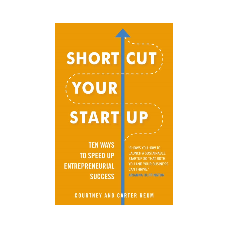 Shortcut Your Startup: Ten Ways to Speed Up Entrepreneurial Success