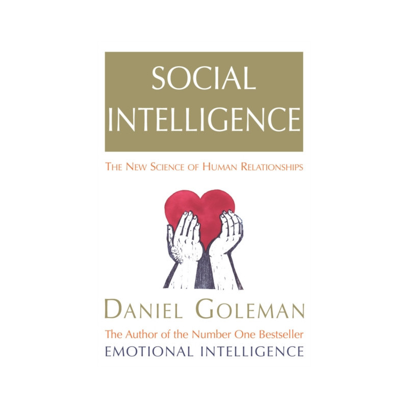 Social Intelligence : The New Science of Human Relationships