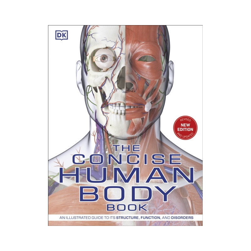 The Concise Human Body Book : An illustrated guide to its structure, function and disorders The Concise Human Body Book : An illustrated guide to its structure, function and disorders