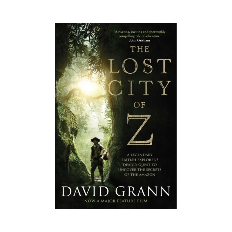 The Lost City of Z : A Legendary British Explorer's Deadly Quest to Uncover the Secrets of the Amazon The Lost City of Z : A Legendary British Explorer's Deadly Quest to Uncover the Secrets of the Amazon