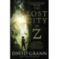 The Lost City of Z : A Legendary British Explorer's Deadly Quest to Uncover the Secrets of the Amazon The Lost City of Z : A Legendary British Explorer's Deadly Quest to Uncover the Secrets of the Amazon