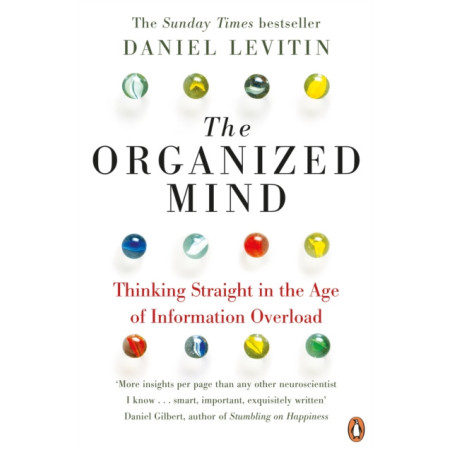 The Organized Mind : The Science of Preventing Overload, Increasing Productivity and Restoring Your Focus