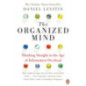 The Organized Mind : The Science of Preventing Overload, Increasing Productivity and Restoring Your Focus The Organized Mind : The Science of Preventing Overload, Increasing Productivity and Restoring Your Focus