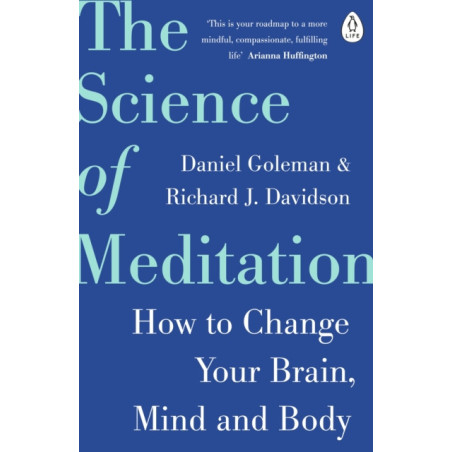 The Science of Meditation : How to Change Your Brain, Mind and Body