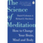 The Science of Meditation : How to Change Your Brain, Mind and Body The Science of Meditation : How to Change Your Brain, Mind and Body