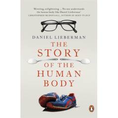 The Story of the Human Body : Evolution, Health and Disease