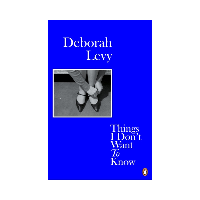 Things I Don't Want to Know : Living Autobiography 1 Things I Don't Want to Know : Living Autobiography 1