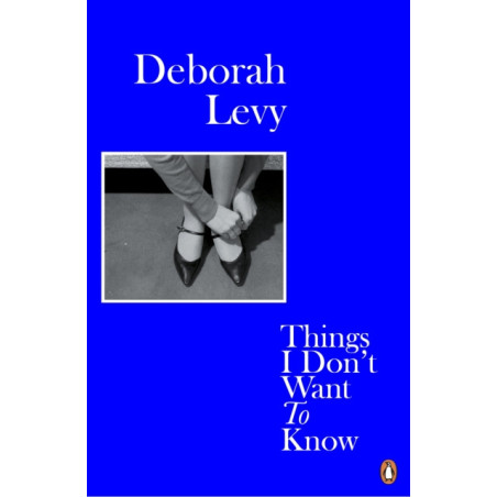 Things I Don't Want to Know : Living Autobiography 1