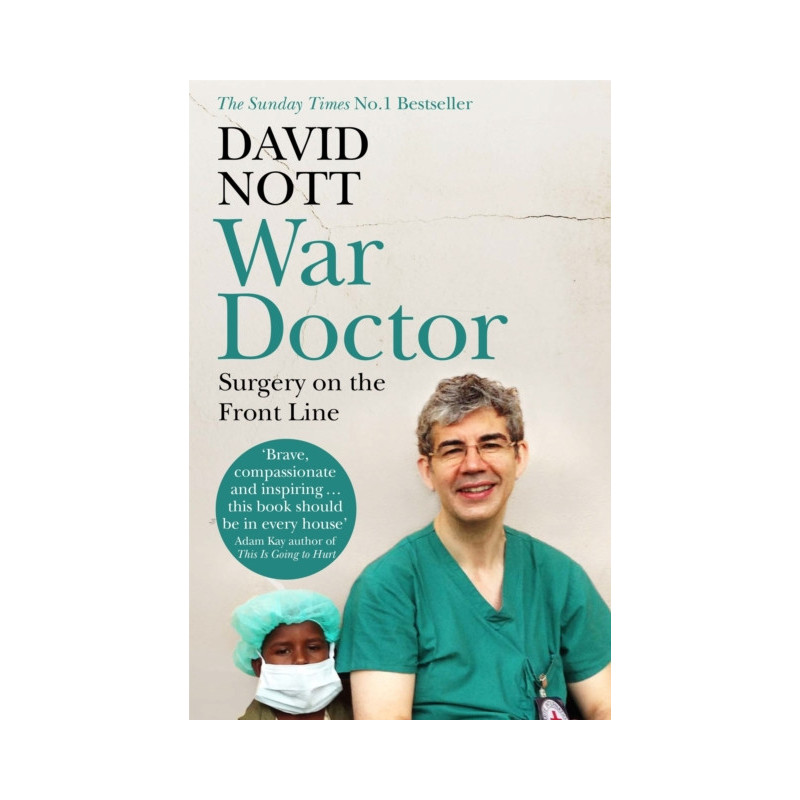 War Doctor : Surgery on the Front Line War Doctor : Surgery on the Front Line