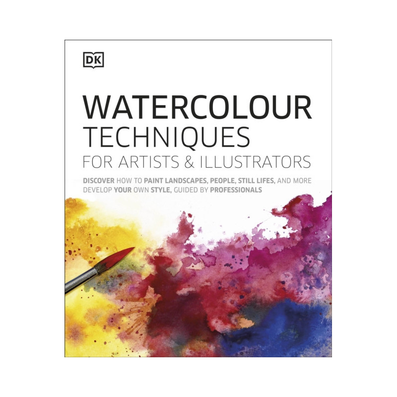 Watercolour Techniques for Artists and Illustrators : Discover how to paint landscapes, people, still lifes, and more. Watercolour Techniques for Artists and Illustrators : Discover how to paint landscapes, people, still lifes, and more.