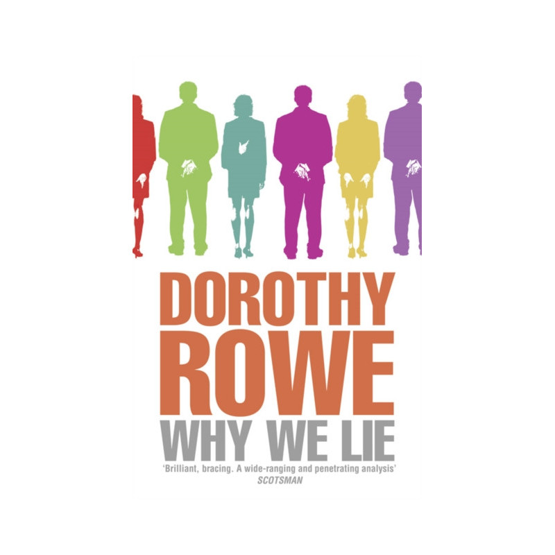 Why We Lie : The Source of Our Disasters Why We Lie : The Source of Our Disasters