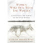 Women Who Run With The Wolves : Contacting the Power of the Wild Woman Women Who Run With The Wolves : Contacting the Power of the Wild Woman